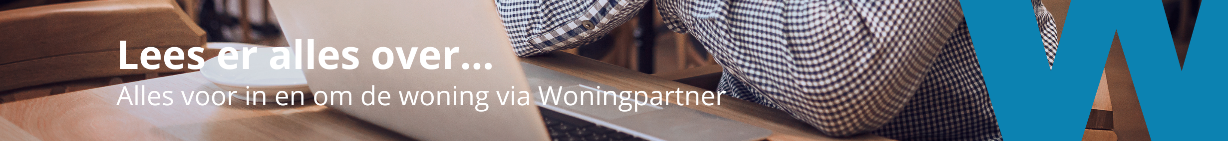 Alles voor in en om de woning via Woningpartner
