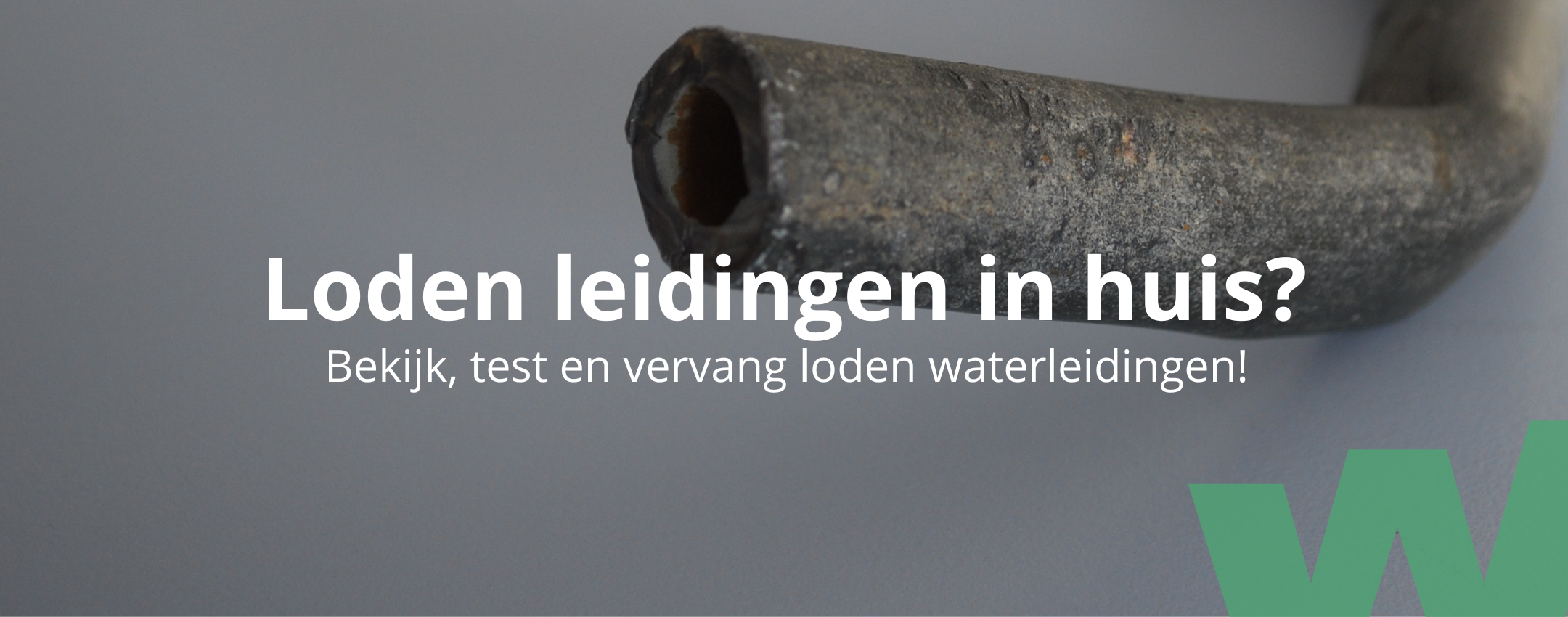 Loden waterleiding in huis laten vervangen